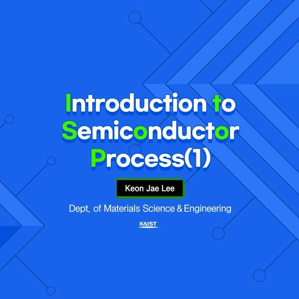 Introduction to Semiconductor Process 1