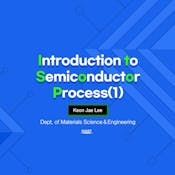 Introduction to Semiconductor Process 1
