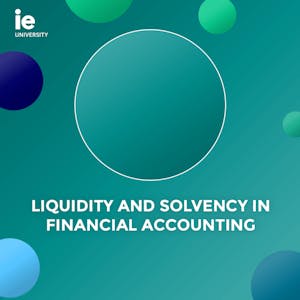 Liquidity and Solvency in Financial Accounting from IE Business School online course platform