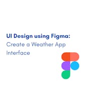 UI Design using Figma: Create a Weather App Interface