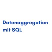 Datenaggregation mit SQL