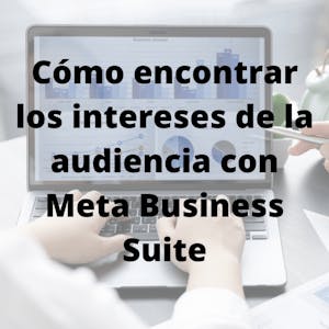 Cómo encontrar intereses de la audiencia con Meta Business - Online CE Course