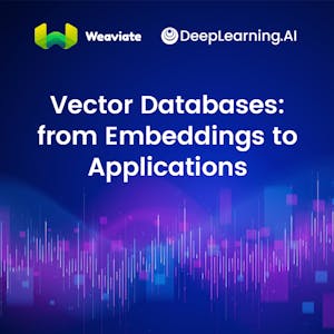 Image for the Vector Databases: from Embeddings to Applications online course