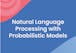 Natural Language Processing with Probabilistic Models