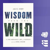 Wild Leadership: Adaptability, Resilience, & Teamwork
