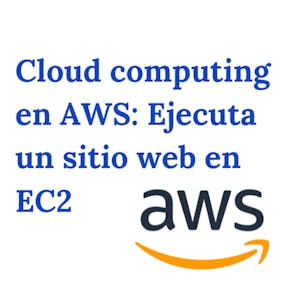 Cloud computing en AWS: Ejecuta un sitio web en EC2 from Coursera Project Network online course platform