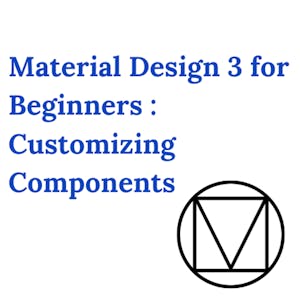 Material Design 3 for Beginners : Customizing Components
