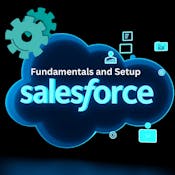 Salesforce Fundamentals and Setup
