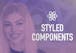 Learn Styled Components in React