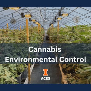 Cannabis Environmental Control from University of Illinois Urbana-Champaign online course platform