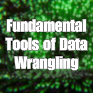 Fundamental Tools of Data Wrangling from University of Colorado Boulder online course platform