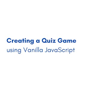 Creating a Quiz Game using Vanilla JavaScript
