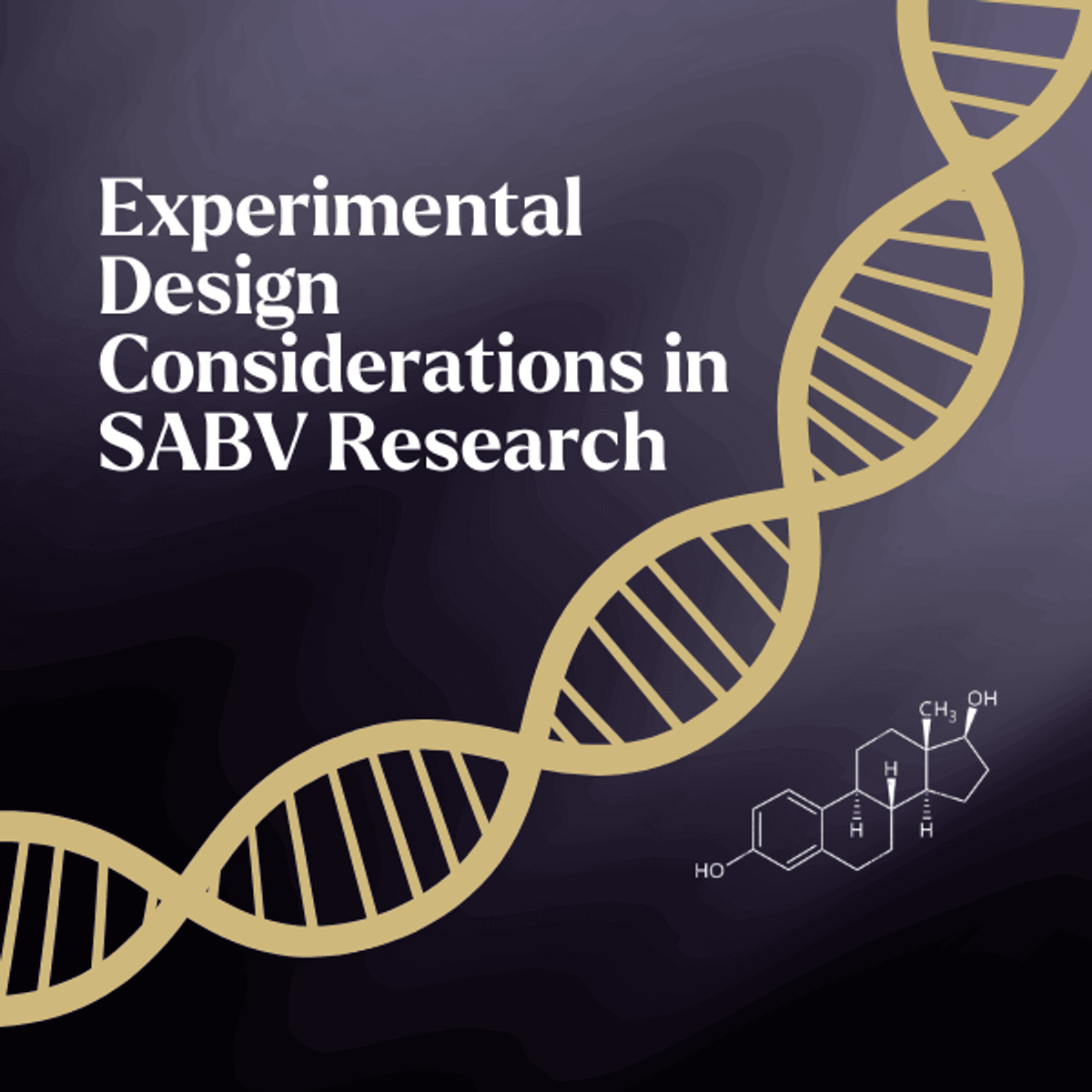 Experimental Design Considerations in SABV Research