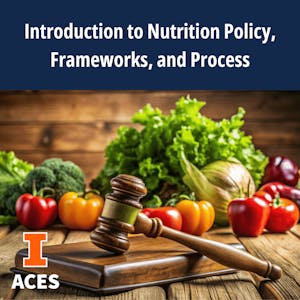 Introduction to Nutrition Policy, Frameworks, and Process - Online CE Course