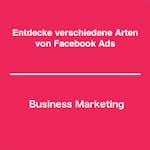 Entdecke verschiedene Arten von Facebook Ads