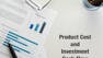Product Cost and Investment Cash Flow Analysis