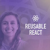 Building Reusable React