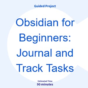 Obsidian for Beginners: Journal and Track Tasks from Coursera Project Network online course platform