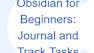 Obsidian for Beginners: Journal and Track Tasks
