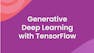 Generative Deep Learning with TensorFlow