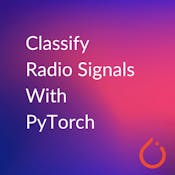 Classify Radio Signals with PyTorch