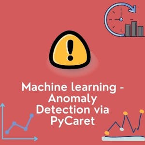 Machine Learning - Anomaly Detection via PyCaret from Coursera Project Network online course platform