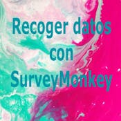 Recoger datos con SurveyMonkey