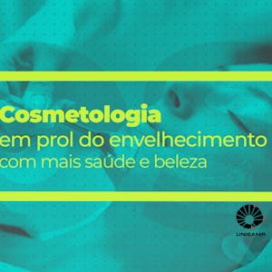 Cosmetologia em prol do envelhecimento com saúde e beleza