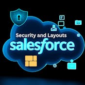 Salesforce Security and Layouts