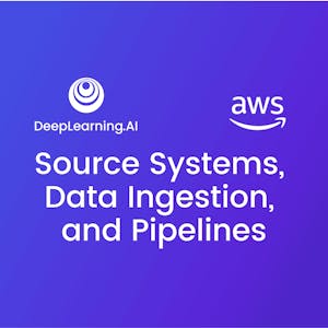 Source Systems, Data Ingestion, and Pipelines from Amazon Web Services & DeepLearning.AI online course platform