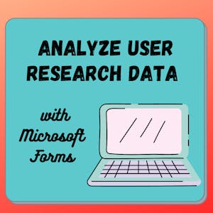 Analyze User Research Data with Microsoft Forms - Online CE Course