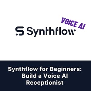 Synthflow for Beginners: Build a Voice AI Receptionist from Coursera Project Network online course platform