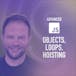 Advanced JavaScript 1: Objects, Loops, Hoisting