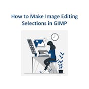 How to Make Image Editing Selections in GIMP