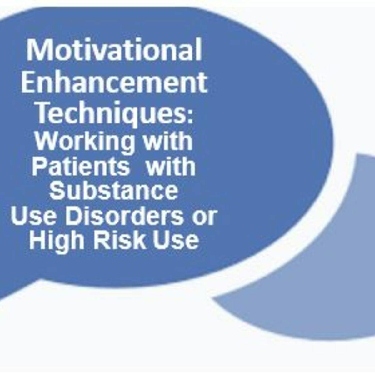 Motivational Enhancement Techniques Working With Patients With Opioid Substance Use Disorders Or High Risk Use Mat Waiver Training Supplemental Course Coursera