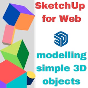 SketchUp: how to start modelling simple 3D objects - Online CE Course