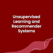 Unsupervised Learning, Recommenders, Reinforcement Learning