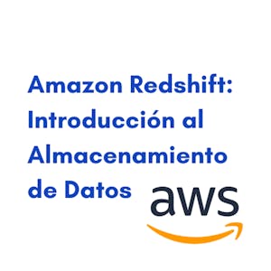 Amazon Redshift: Introducción al Almacenamiento de Datos from Coursera Project Network online course platform