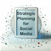 Strategic Planning for Social Media