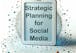 Strategic Planning for Social Media