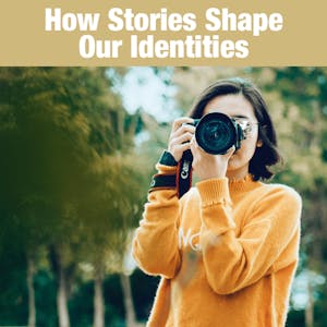 Storying the Self: How Stories Shape our Identities from University of Colorado Boulder online course platform