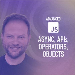 Advanced JavaScript 2: Async JS, APIs, Operators, Objects - Online CE Course