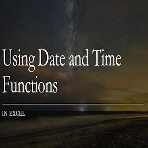 Using Date and Time Functions in Excel from Coursera Project Network online course platform