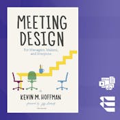 Meeting Design: A Tactical Guide for Productive Meetings