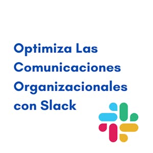 Optimiza las comunicaciones organizacionales con Slack - Online CE Course