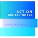 Digital business - Act on the digital world