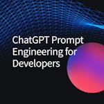 ChatGPT Prompt Engineering for Developers