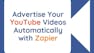Advertise YouTube Videos with Zapier