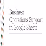 Business Operations Support in Google Sheets