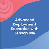 Advanced Deployment Scenarios with TensorFlow